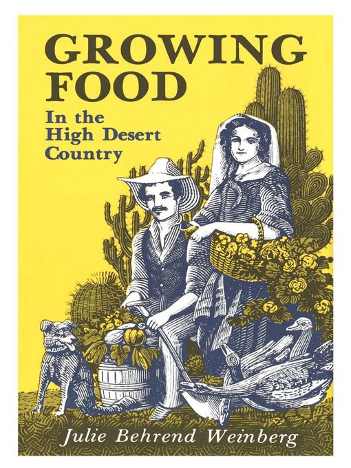 Title details for Growing Food In the High Desert Country by Julie Behrend Weinberg - Available